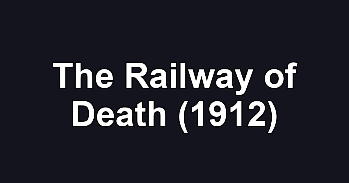 The Railway of Death (1912)