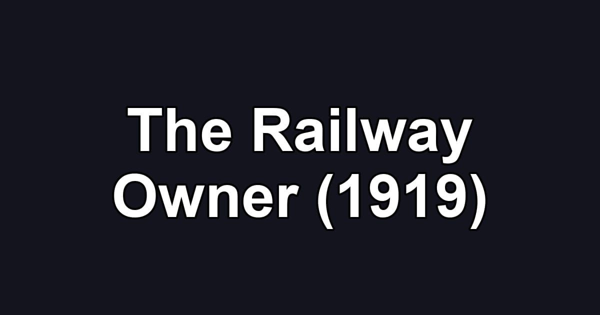 The Railway Owner (1919)