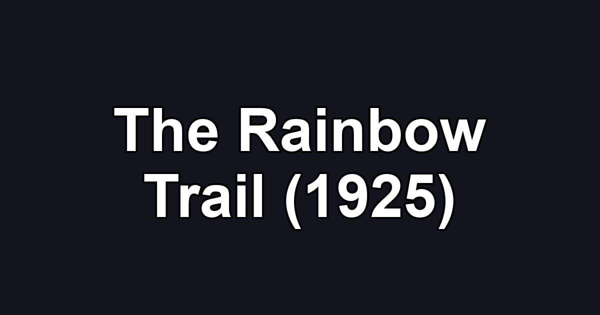 The Rainbow Trail (1925)