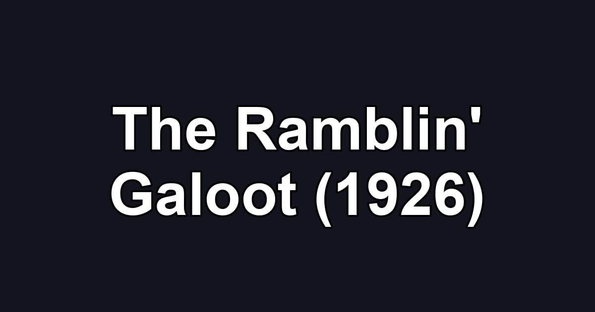 The Ramblin' Galoot (1926)
