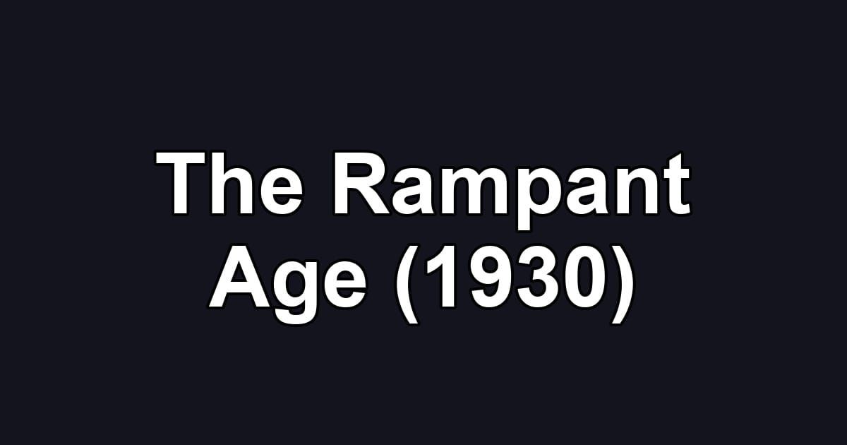 The Rampant Age (1930)