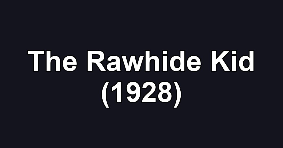 The Rawhide Kid (1928)