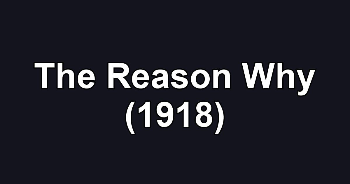 The Reason Why (1918)