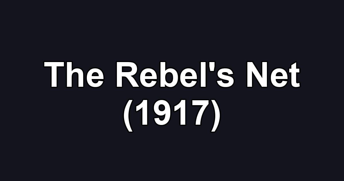 The Rebel's Net (1917)