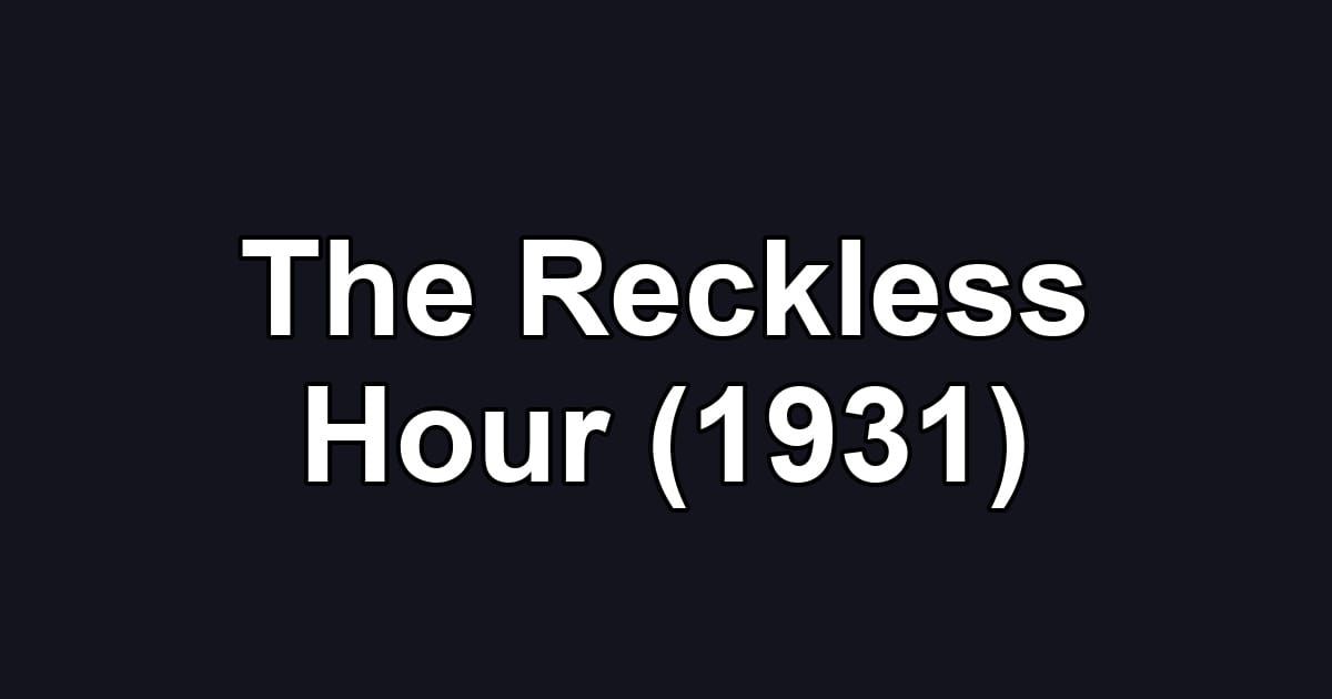 The Reckless Hour (1931)