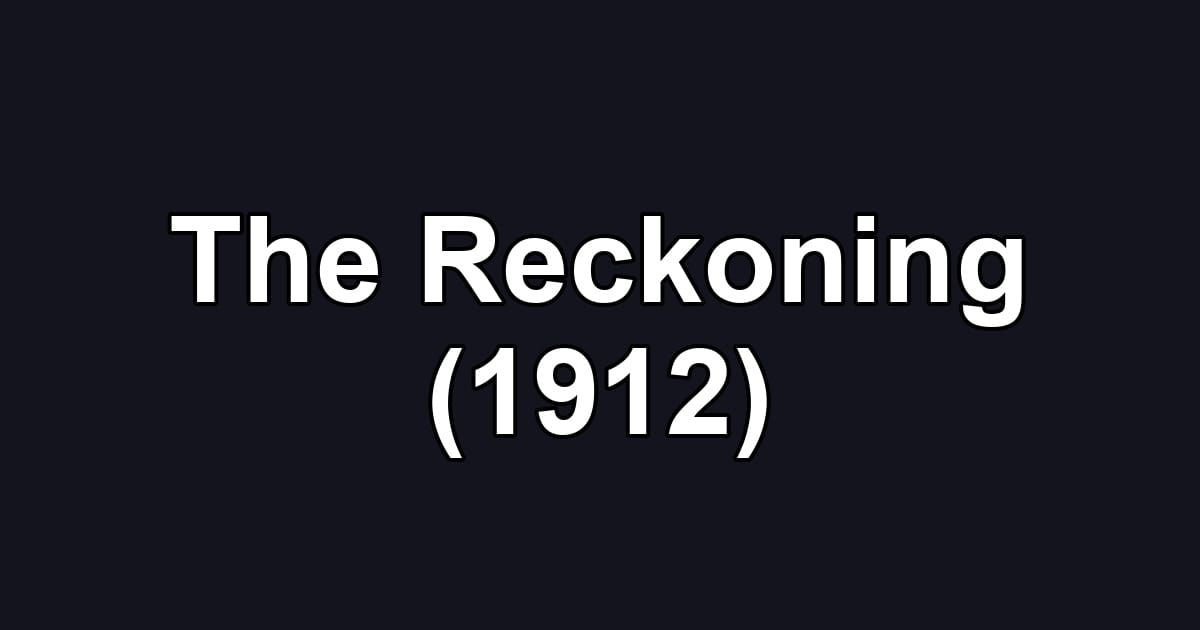 The Reckoning (1912)