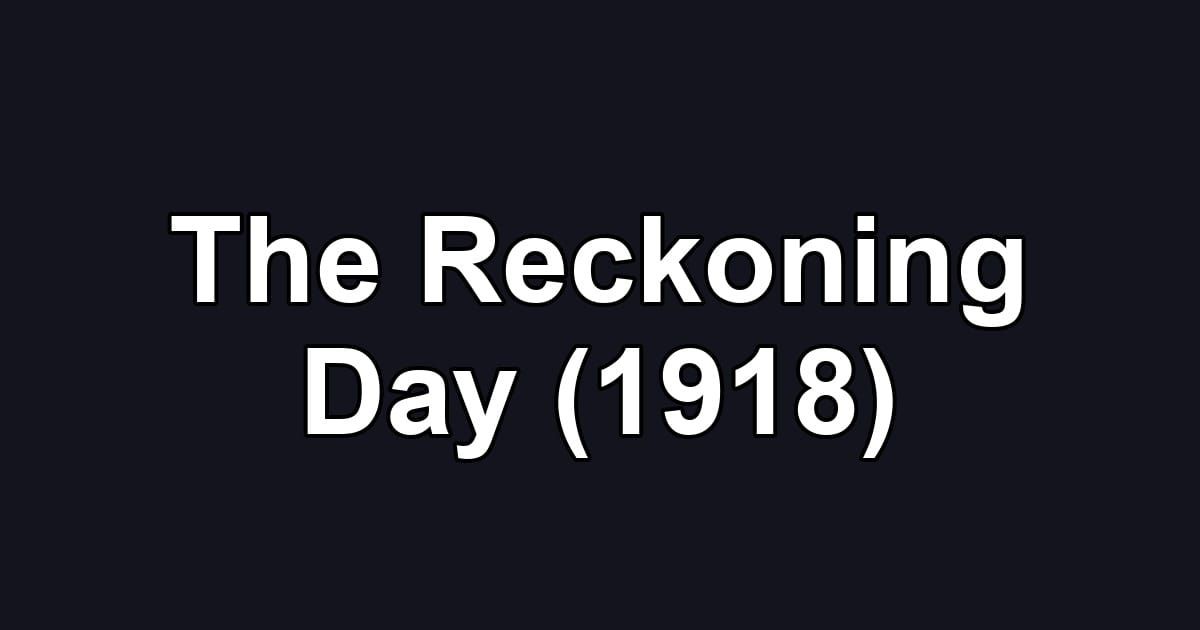 The Reckoning Day (1918)
