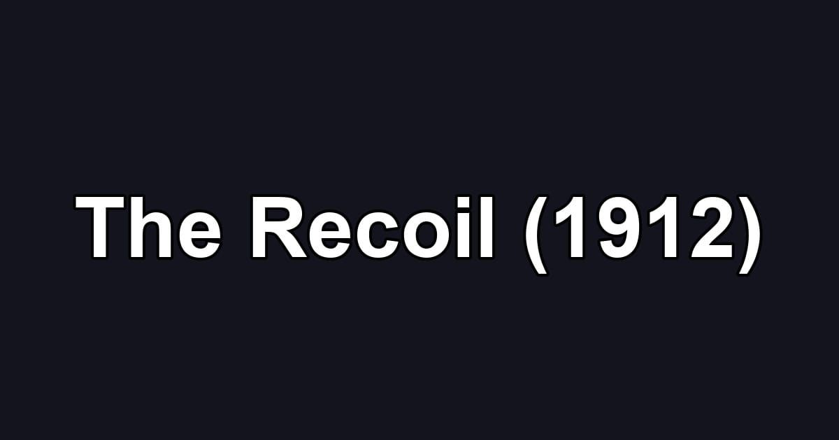 The Recoil (1912)