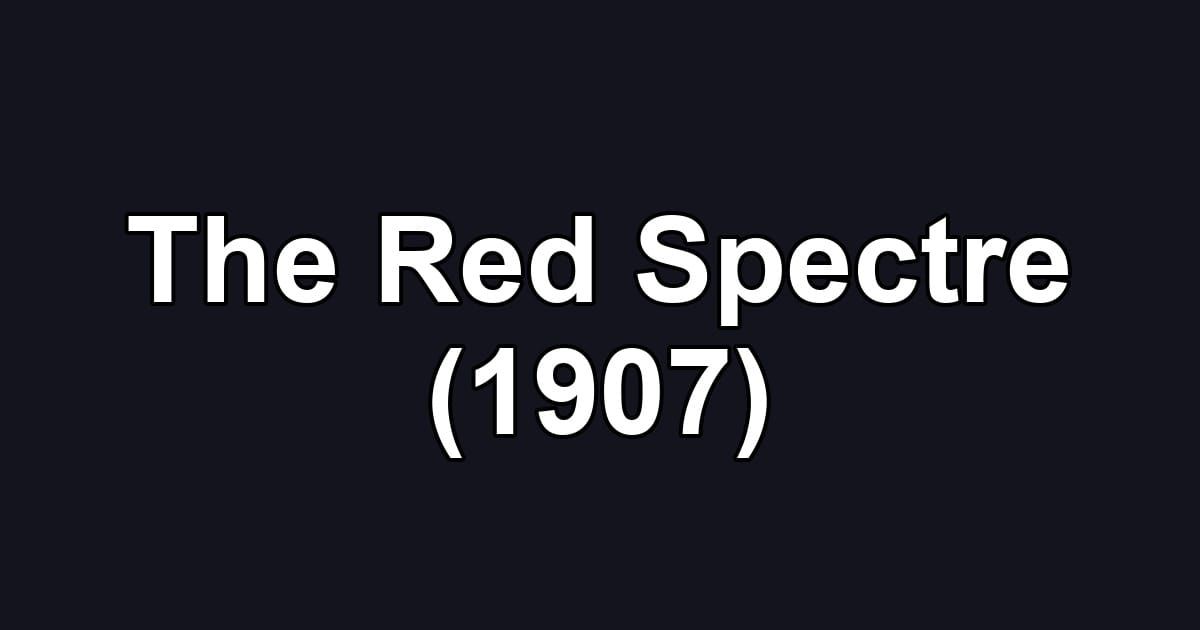 The Red Spectre (1907)