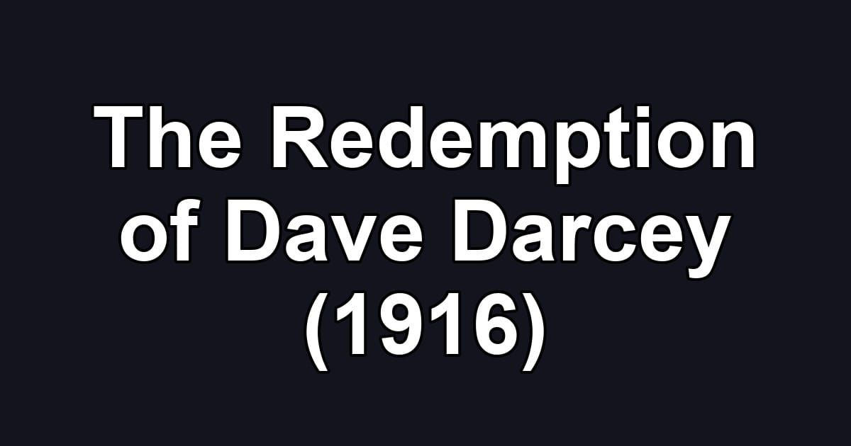 The Redemption of Dave Darcey (1916)