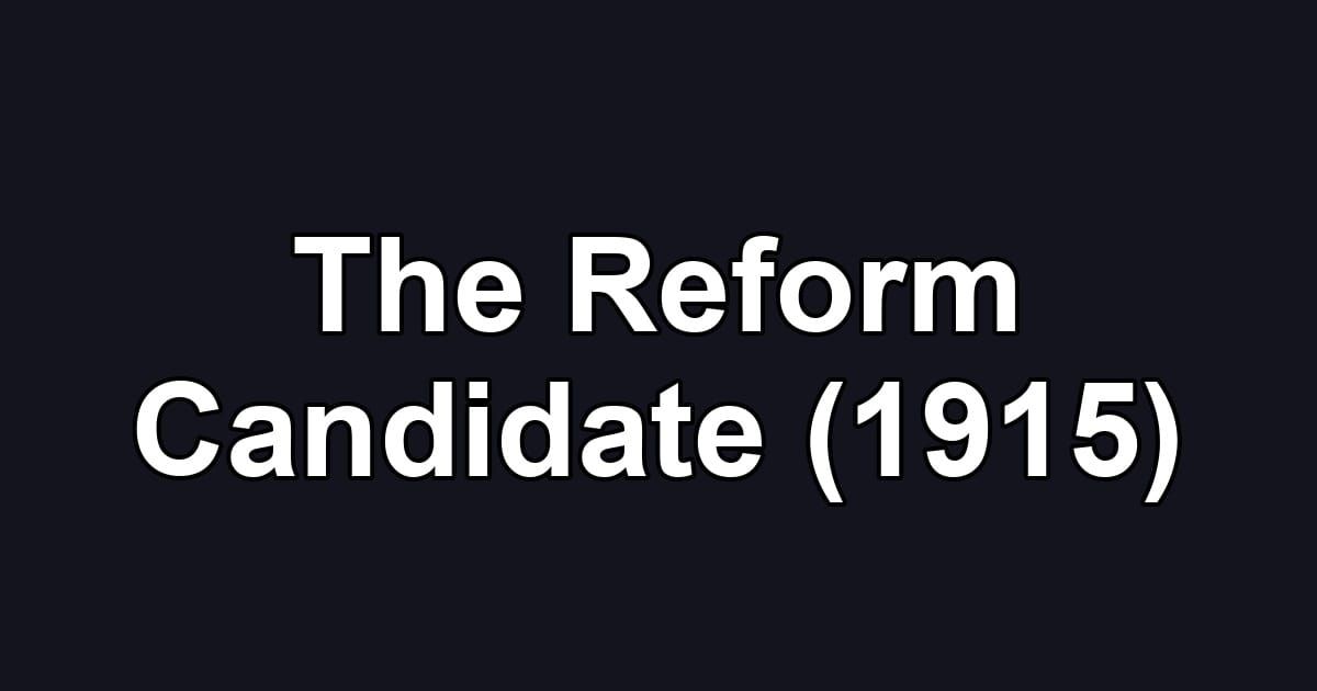 The Reform Candidate (1915)
