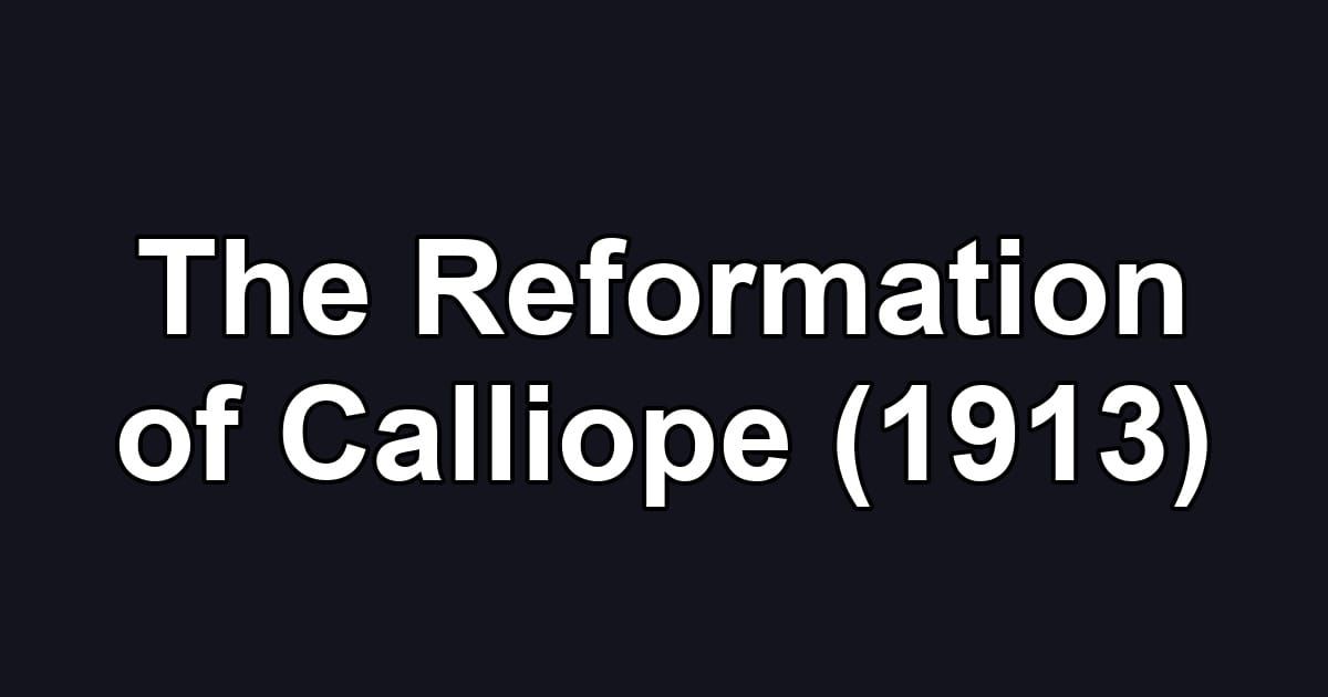The Reformation of Calliope (1913)