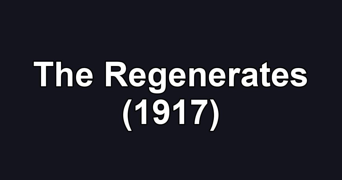 The Regenerates (1917)