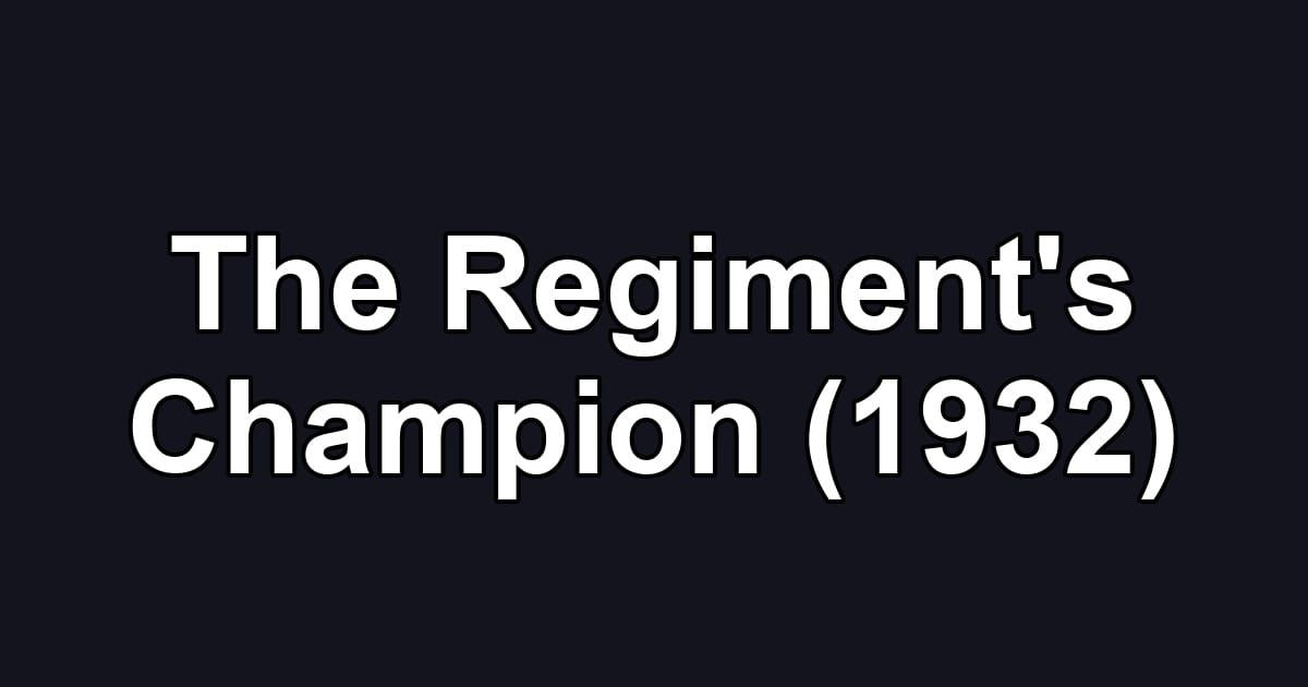 The Regiment's Champion (1932)