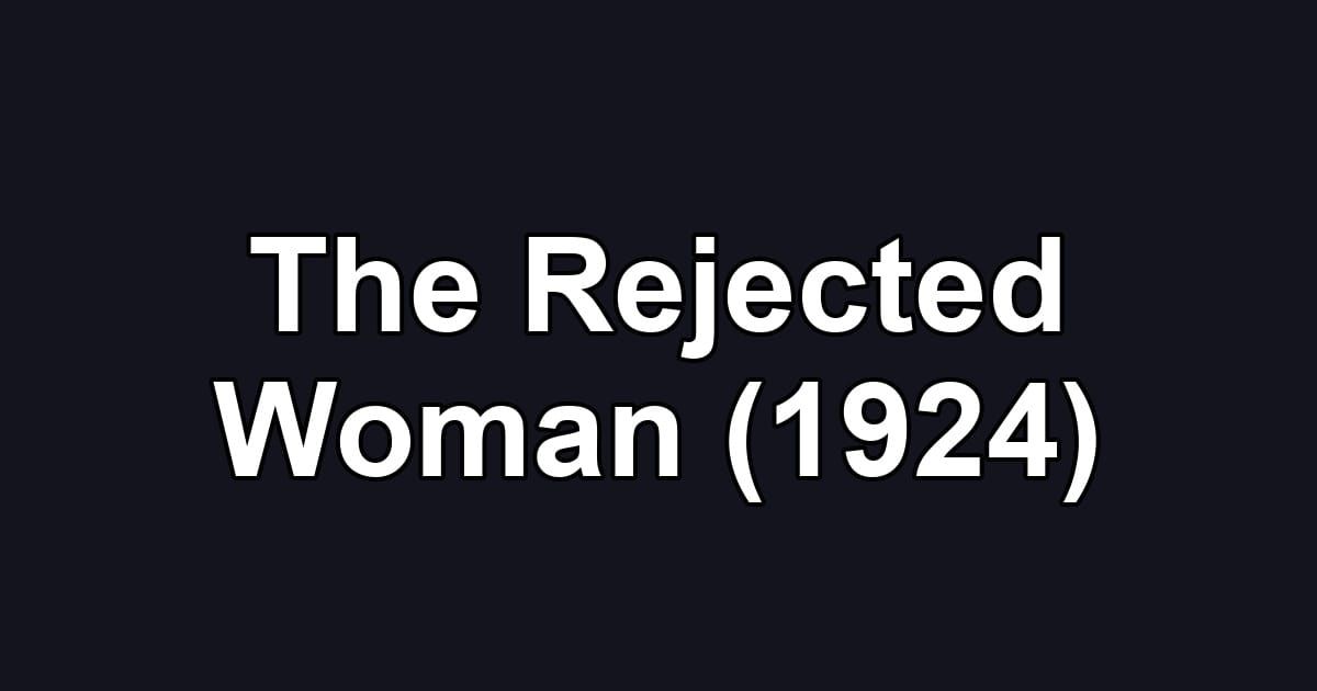 The Rejected Woman (1924)