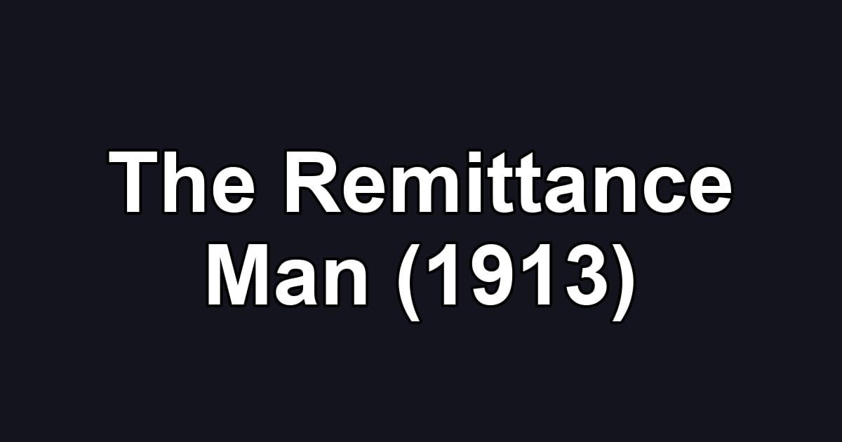 The Remittance Man (1913)