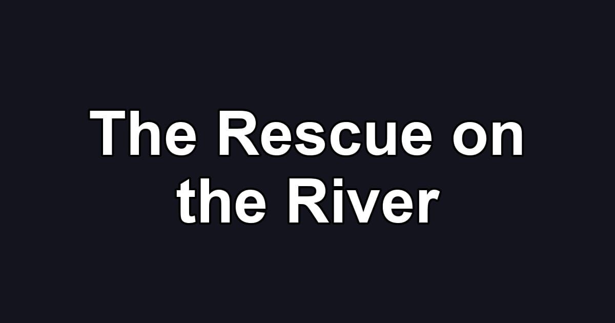 The Rescue on the River