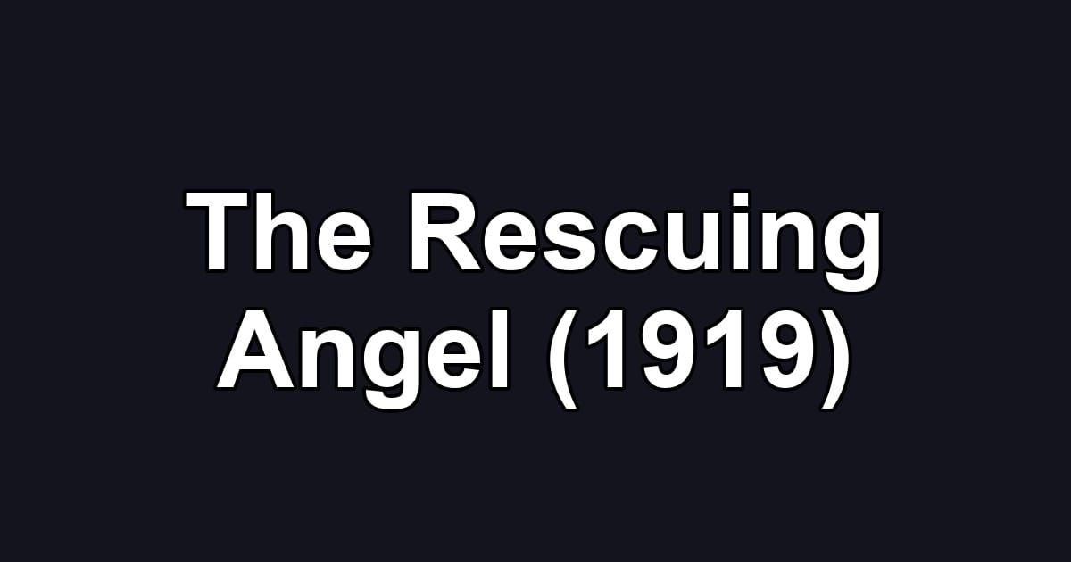 The Rescuing Angel (1919)
