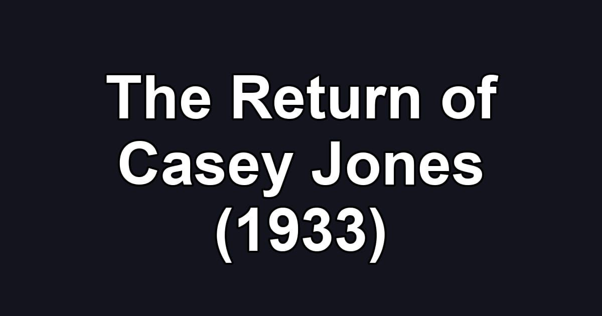 The Return of Casey Jones (1933)