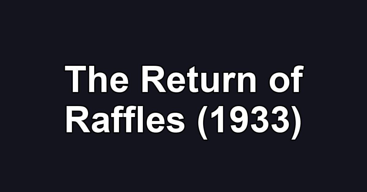 The Return of Raffles (1933)