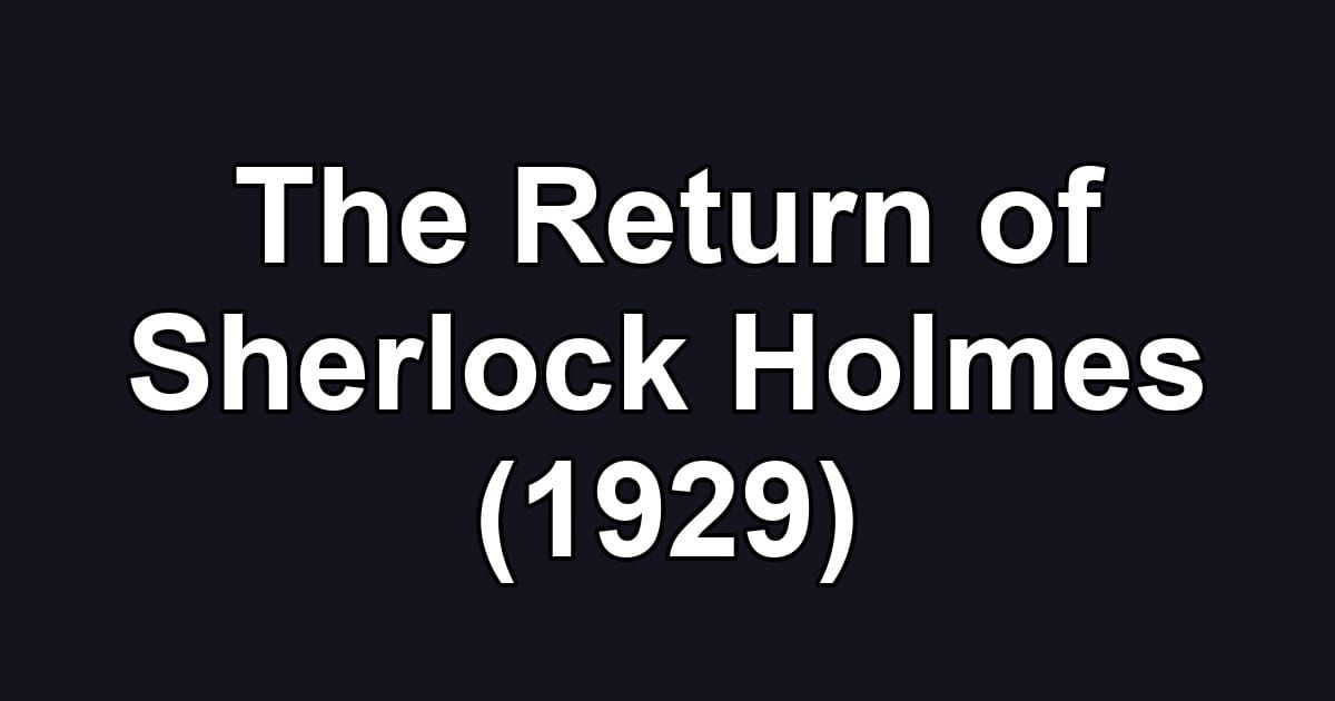 The Return of Sherlock Holmes (1929)