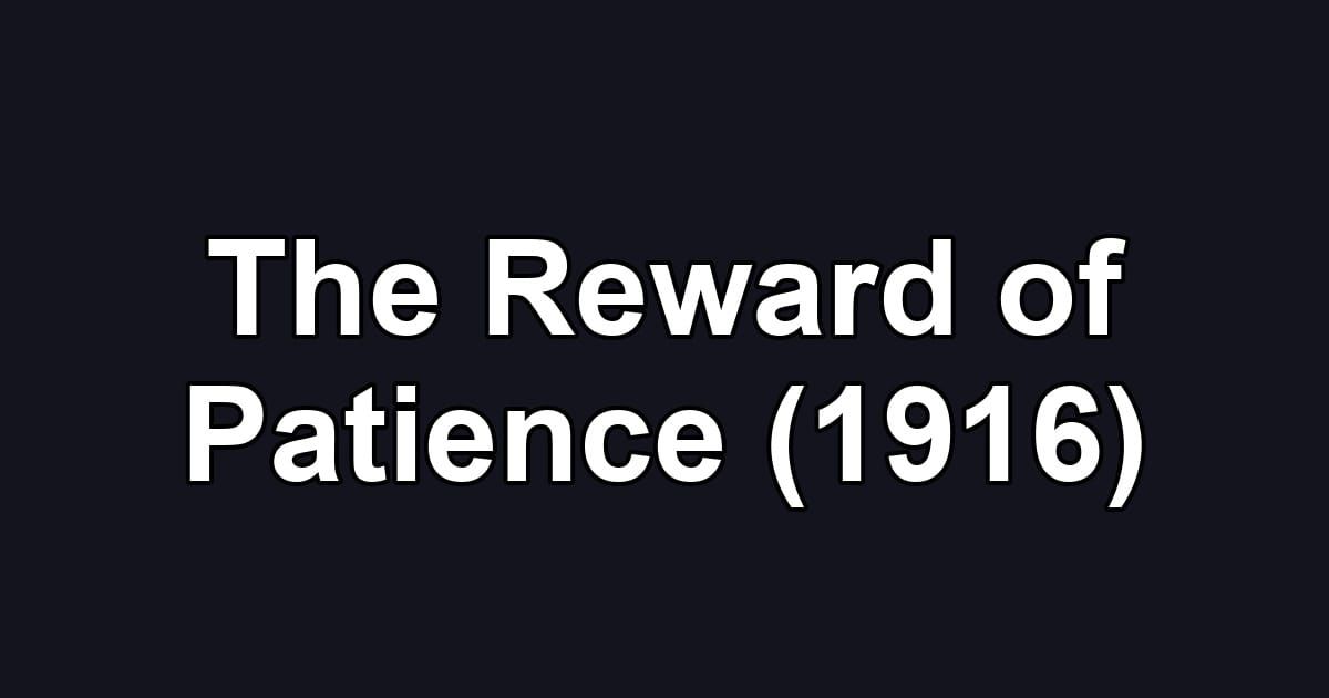 The Reward of Patience (1916)