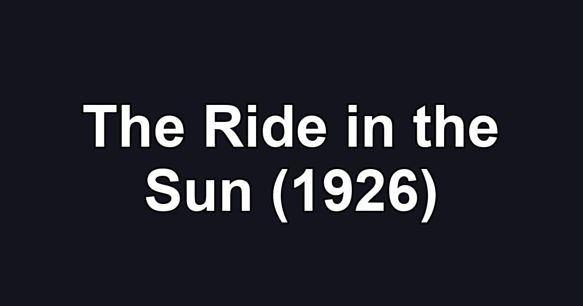 The Ride in the Sun (1926)