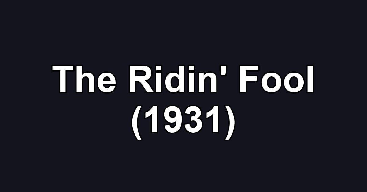 The Ridin' Fool (1931)