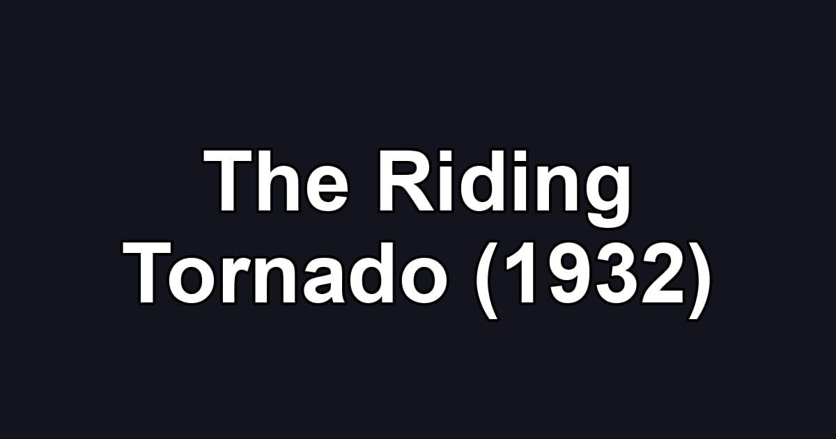 The Riding Tornado (1932)