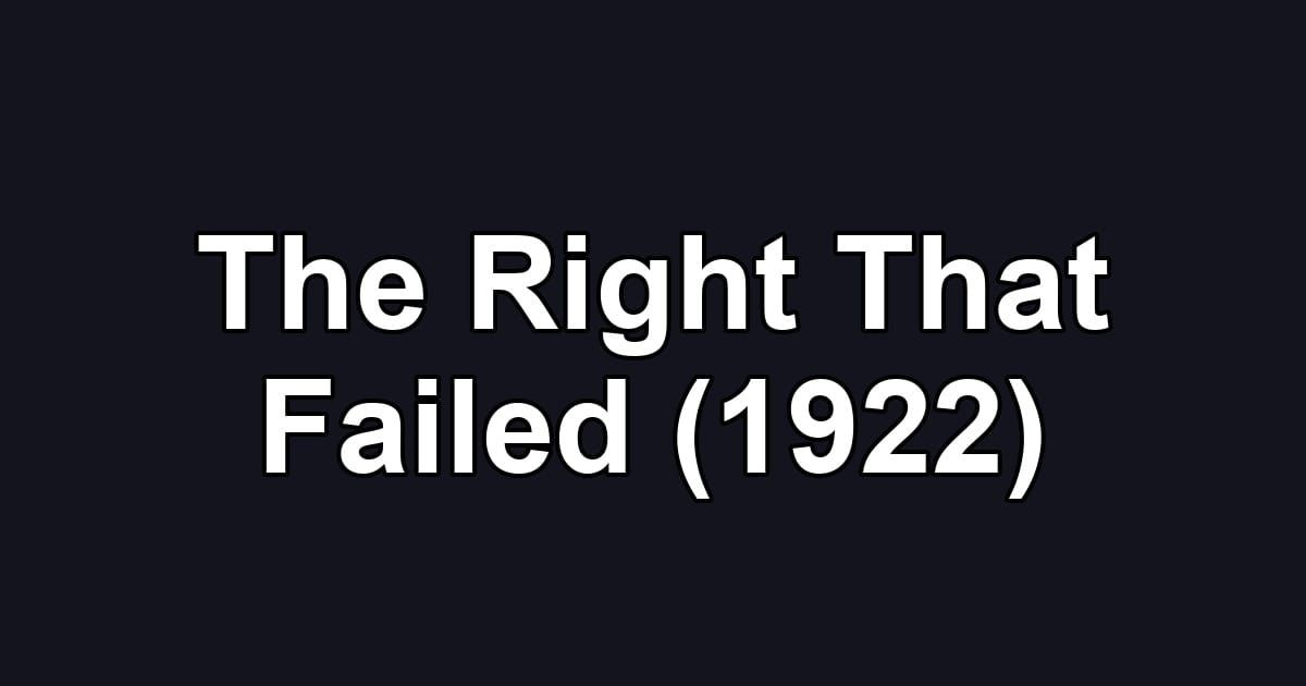 The Right That Failed (1922)