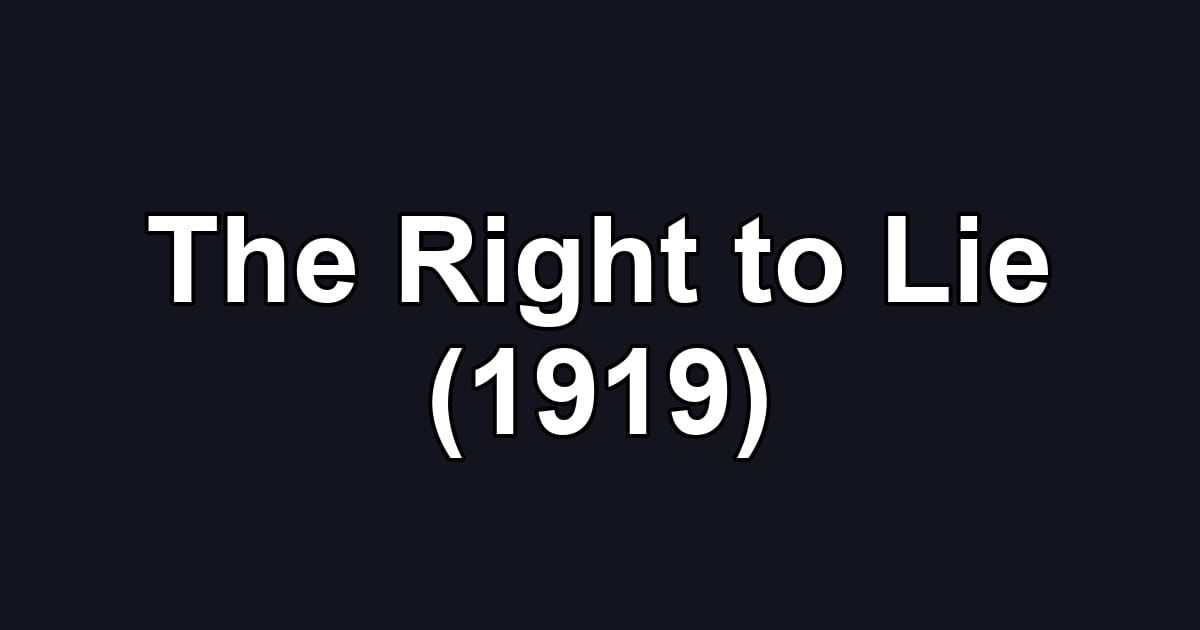 The Right to Lie (1919)
