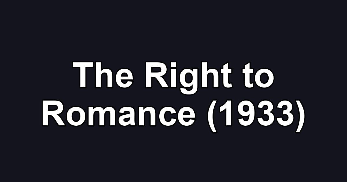 The Right to Romance (1933)