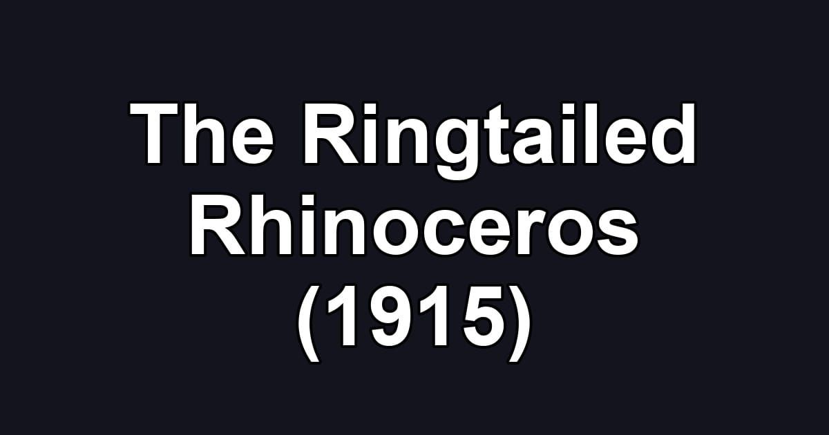 The Ringtailed Rhinoceros (1915)