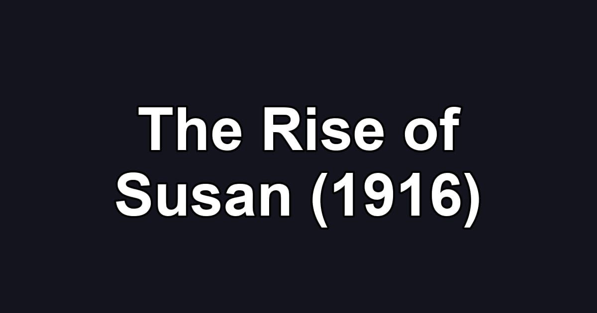The Rise of Susan (1916)