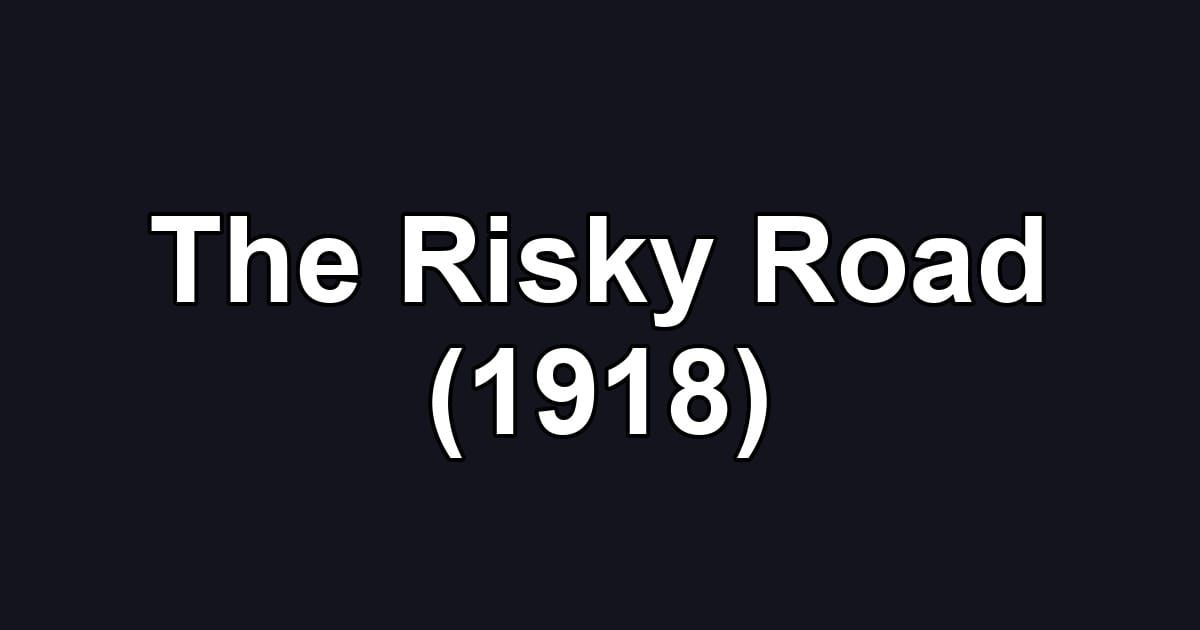 The Risky Road (1918)