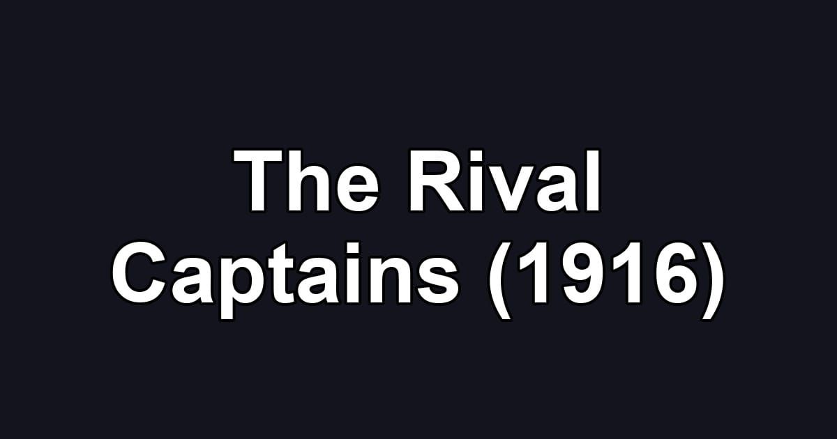 The Rival Captains (1916)