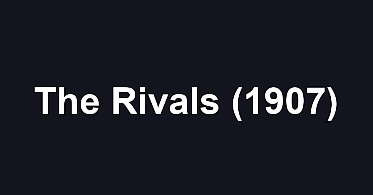 The Rivals (1907)