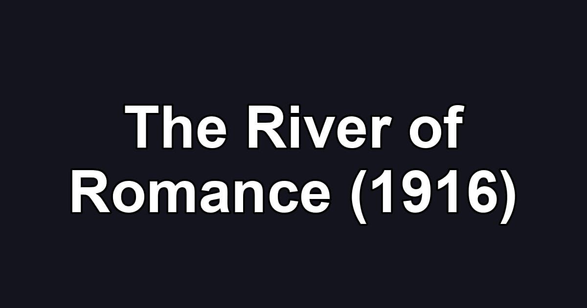 The River of Romance (1916)