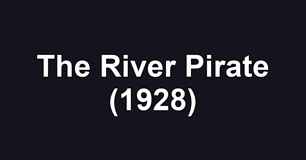 The River Pirate (1928)
