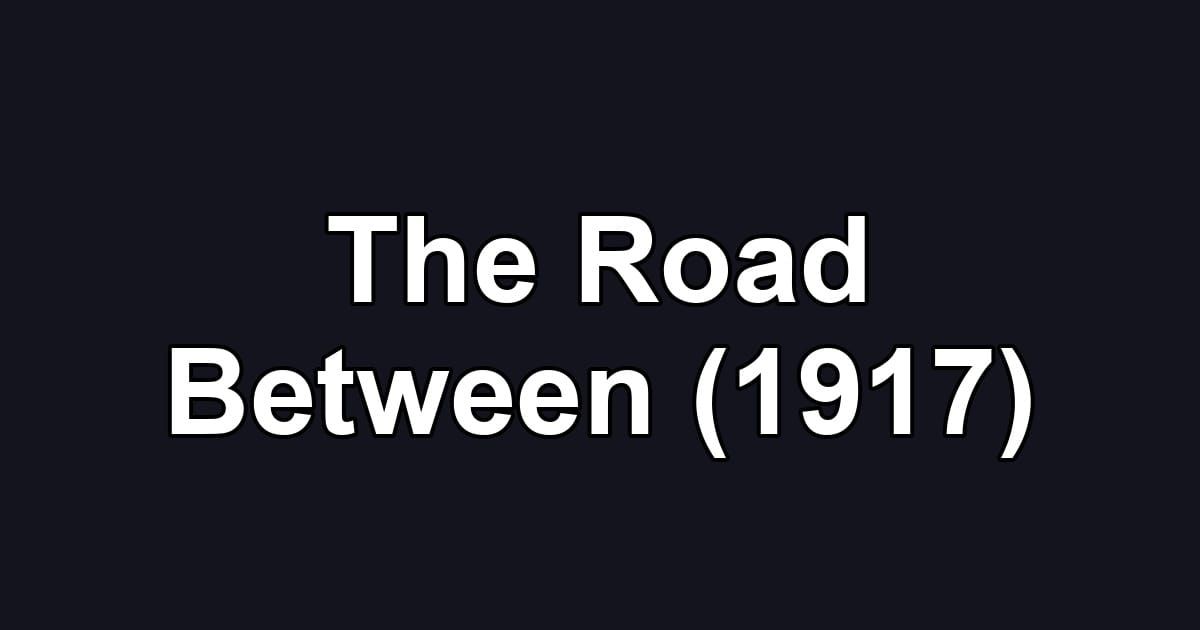 The Road Between (1917)