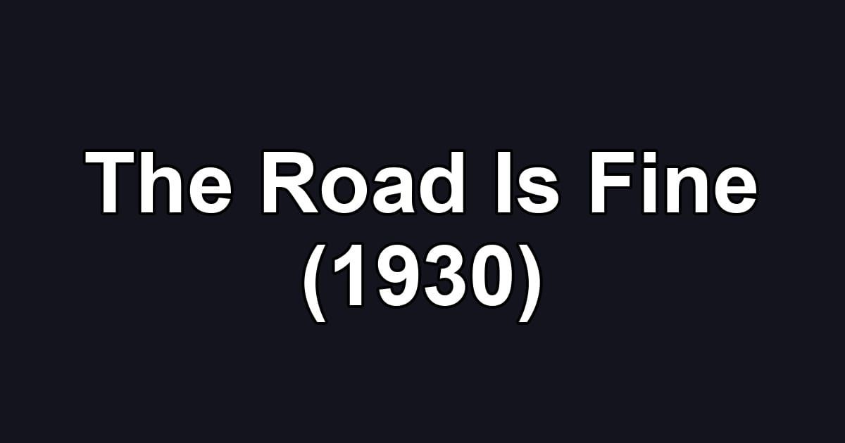The Road Is Fine (1930)