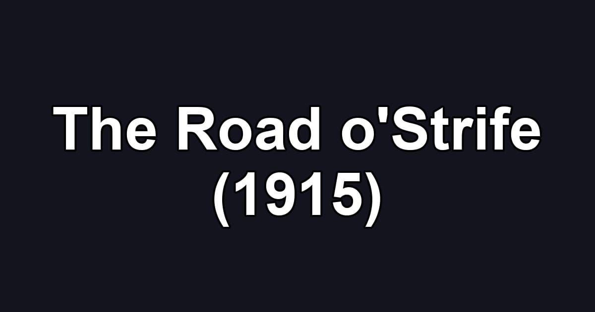 The Road o'Strife (1915)