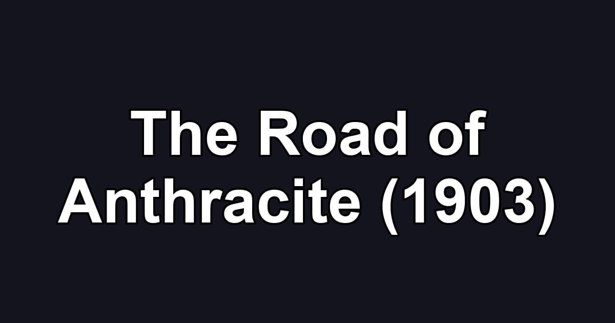 The Road of Anthracite (1903)