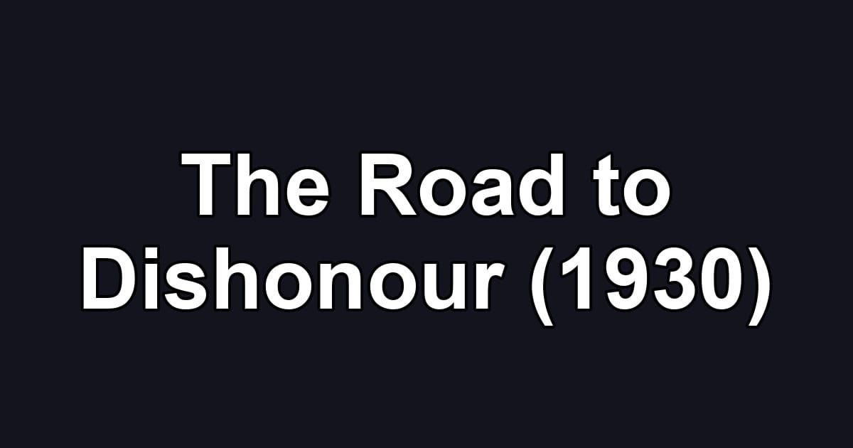 The Road to Dishonour (1930)