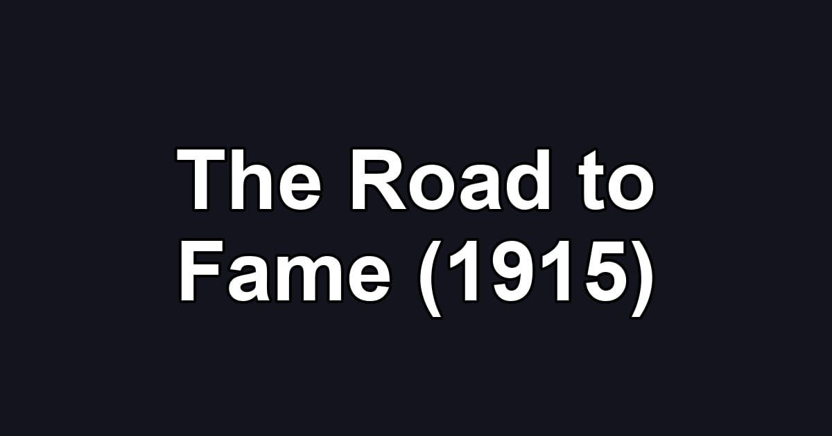 The Road to Fame (1915)