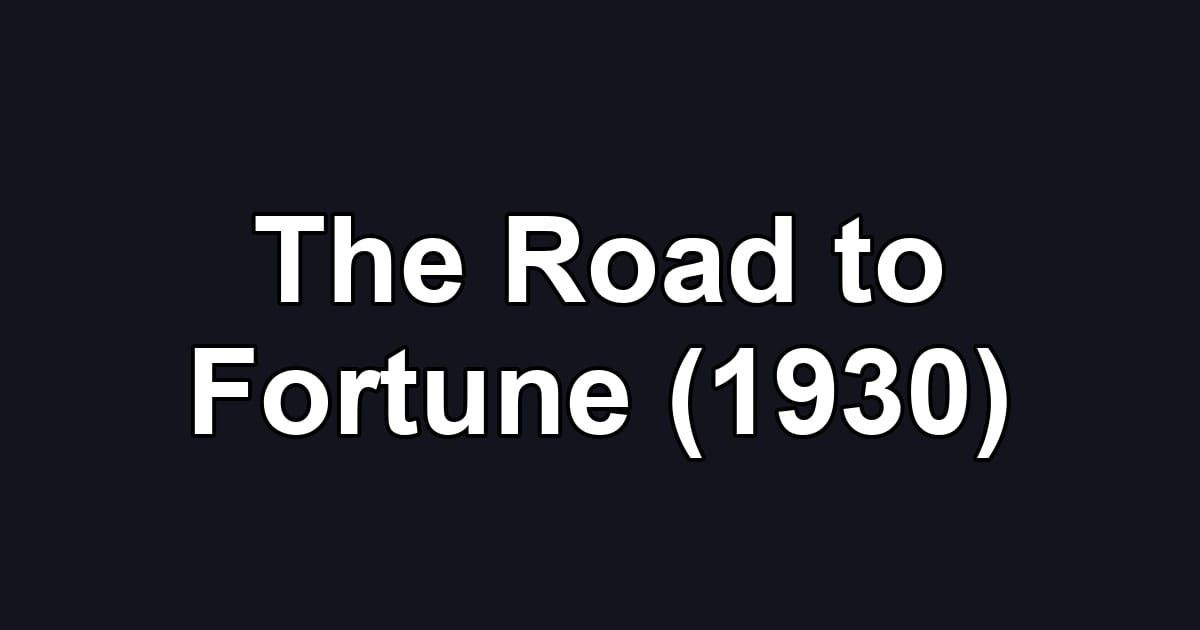 The Road to Fortune (1930)