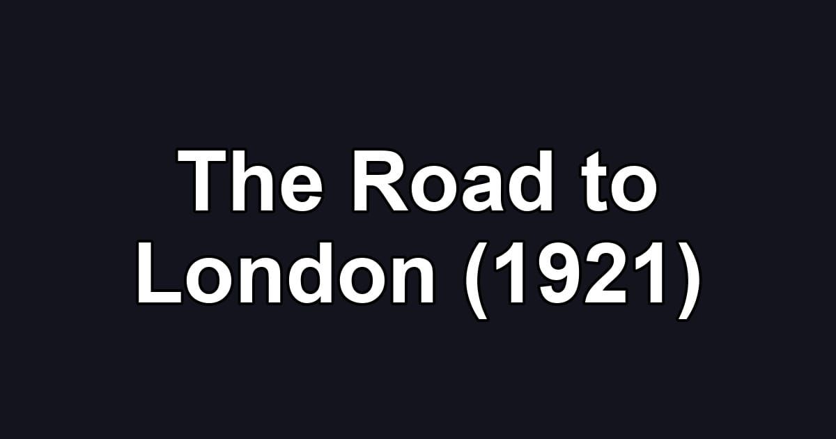 The Road to London (1921)