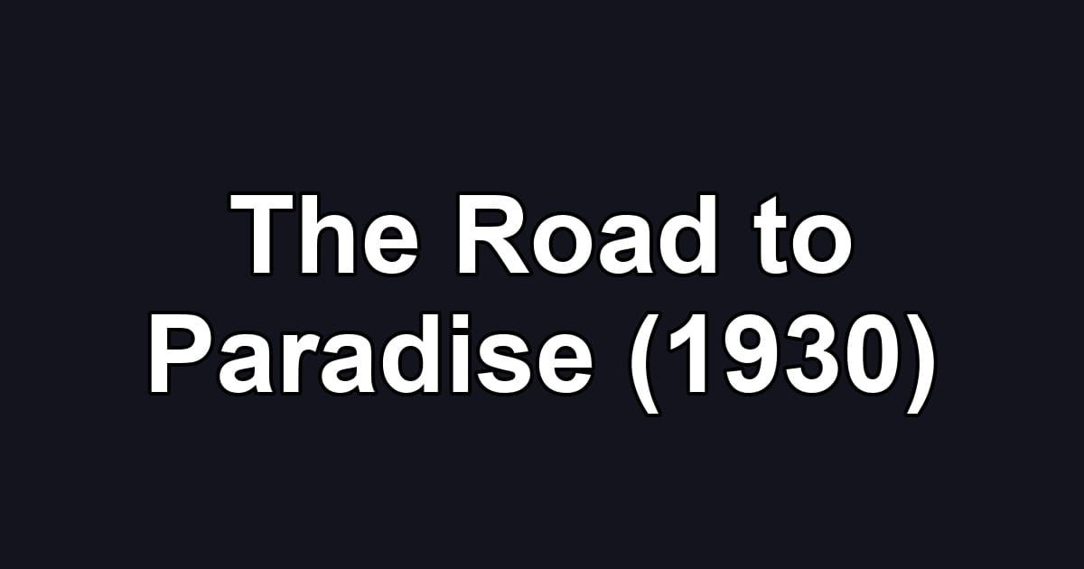 The Road to Paradise (1930)