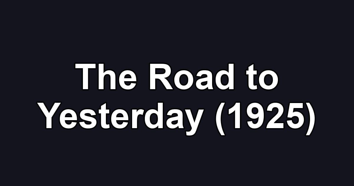 The Road to Yesterday (1925)