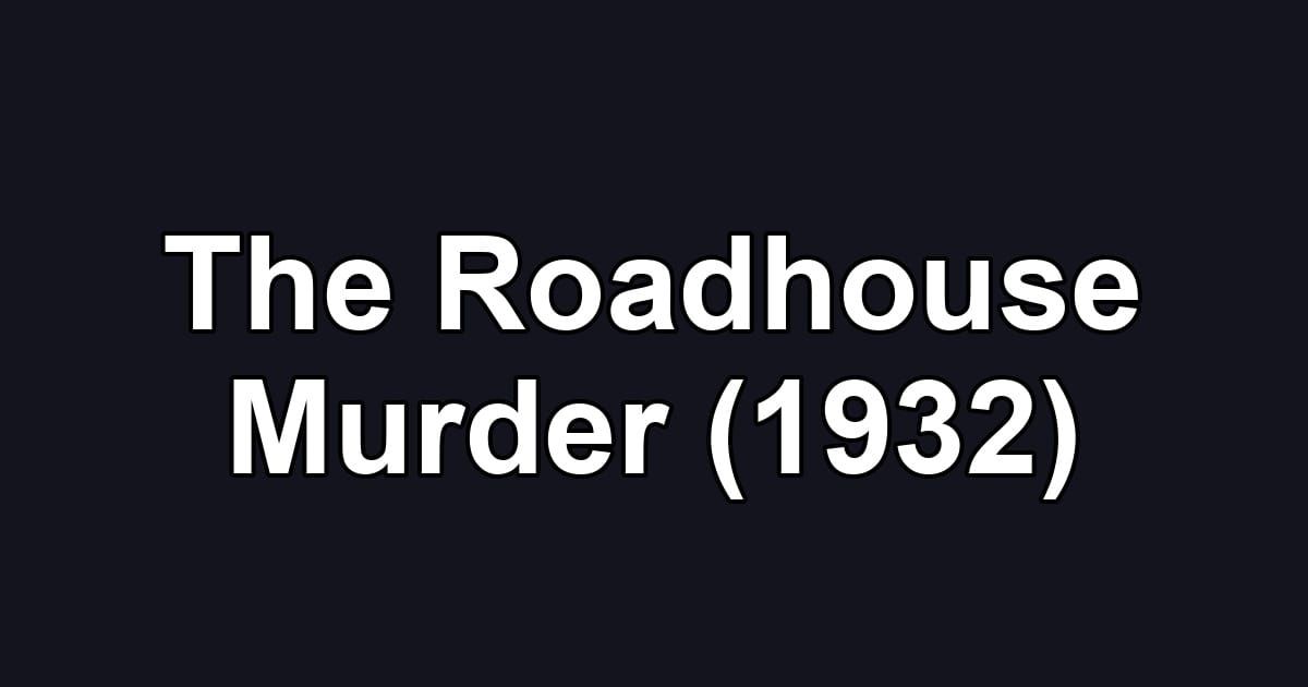 The Roadhouse Murder (1932)